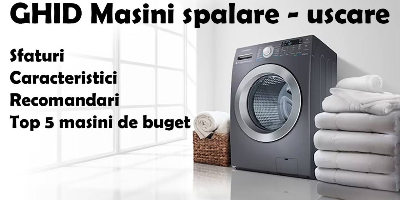 Ghid și recomandări mașini de spălat rufe cu uscător integrat